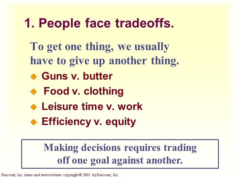 1. People face tradeoffs. To get one thing, we usually have to give up